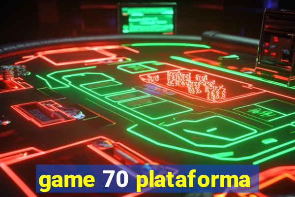 game 70 plataforma